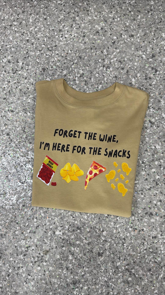 Forget the Wine, I'm Here For The Snacks Tee