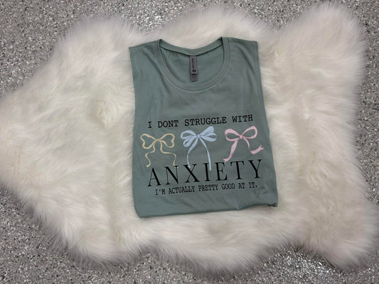 I Don't Struggle With Anxiety Tee