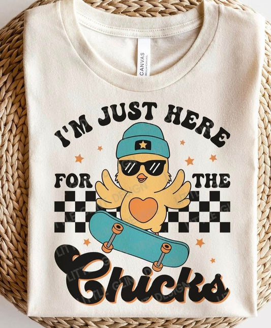 I'm Just Here For The Chicks Tee